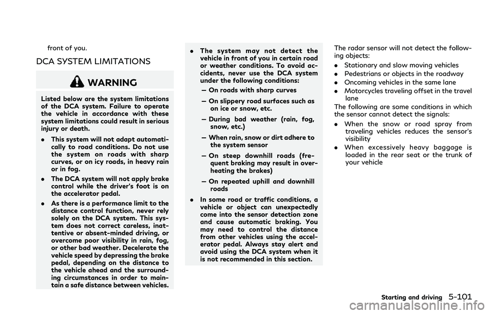 INFINITI Q60 2018 User Guide front of you.
DCA SYSTEM LIMITATIONS
WARNING
Listed below are the system limitations
of the DCA system. Failure to operate
the vehicle in accordance with these
system limitations could result in serio INFINITI Q60 2018 User Guide front of you.
DCA SYSTEM LIMITATIONS
WARNING
Listed below are the system limitations
of the DCA system. Failure to operate
the vehicle in accordance with these
system limitations could result in serio