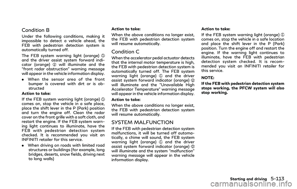 INFINITI Q60 2018 Service Manual Condition B
Under the following conditions, making it
impossible to detect a vehicle ahead, the
FEB with pedestrian detection system is
automatically turned off.
The FEB system warning light (orange)
INFINITI Q60 2018 Service Manual Condition B
Under the following conditions, making it
impossible to detect a vehicle ahead, the
FEB with pedestrian detection system is
automatically turned off.
The FEB system warning light (orange)