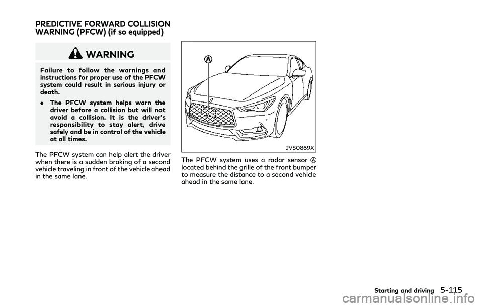 INFINITI Q60 2018 Manual PDF WARNING
Failure to follow the warnings and
instructions for proper use of the PFCW
system could result in serious injury or
death.
.The PFCW system helps warn the
driver before a collision but will no INFINITI Q60 2018 Manual PDF WARNING
Failure to follow the warnings and
instructions for proper use of the PFCW
system could result in serious injury or
death.
.The PFCW system helps warn the
driver before a collision but will no