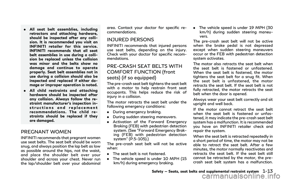 INFINITI Q60 2018 Owners Manual .All seat belt assemblies, including
retractors and attaching hardware,
should be inspected after any colli-
sion. It is recommended you visit an
INFINITI retailer for this service.
INFINITI recommend INFINITI Q60 2018 Owners Manual .All seat belt assemblies, including
retractors and attaching hardware,
should be inspected after any colli-
sion. It is recommended you visit an
INFINITI retailer for this service.
INFINITI recommend