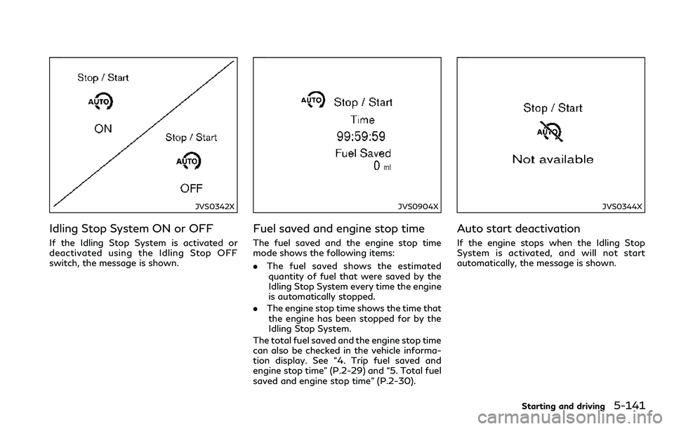 INFINITI Q60 2018 Workshop Manual JVS0342X
Idling Stop System ON or OFF
If the Idling Stop System is activated or
deactivated using the Idling Stop OFF
switch, the message is shown.
JVS0904X
Fuel saved and engine stop time
The fuel sa INFINITI Q60 2018 Workshop Manual JVS0342X
Idling Stop System ON or OFF
If the Idling Stop System is activated or
deactivated using the Idling Stop OFF
switch, the message is shown.
JVS0904X
Fuel saved and engine stop time
The fuel sa