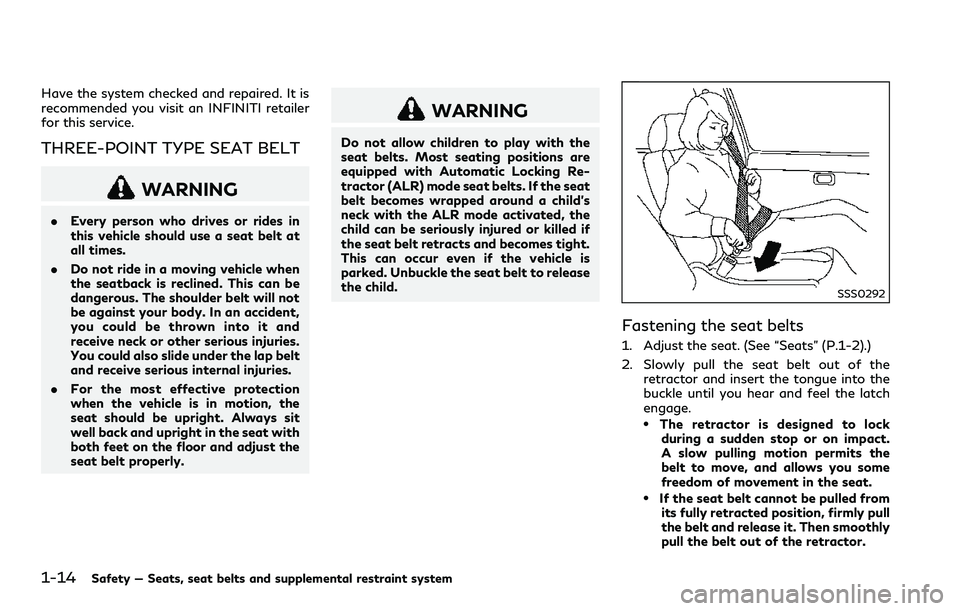 INFINITI Q60 2018 Owners Manual 1-14Safety — Seats, seat belts and supplemental restraint system
Have the system checked and repaired. It is
recommended you visit an INFINITI retailer
for this service.
THREE-POINT TYPE SEAT BELT
W INFINITI Q60 2018 Owners Manual 1-14Safety — Seats, seat belts and supplemental restraint system
Have the system checked and repaired. It is
recommended you visit an INFINITI retailer
for this service.
THREE-POINT TYPE SEAT BELT
W
