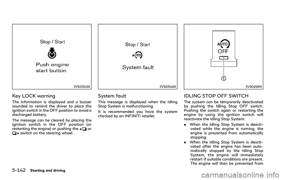 INFINITI Q60 2018 Workshop Manual 5-142Starting and driving
JVS0345X
Key LOCK warning
The information is displayed and a buzzer
sounded to remind the driver to place the
ignition switch in the OFF position to avoid a
discharged batter INFINITI Q60 2018 Workshop Manual 5-142Starting and driving
JVS0345X
Key LOCK warning
The information is displayed and a buzzer
sounded to remind the driver to place the
ignition switch in the OFF position to avoid a
discharged batter