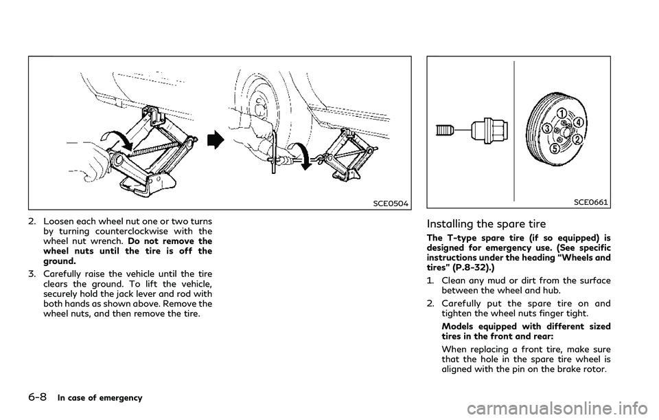INFINITI Q60 2018 Owners Manual 6-8In case of emergency
SCE0504
2. Loosen each wheel nut one or two turns
by turning counterclockwise with the
wheel nut wrench.Do not remove the
wheel nuts until the tire is off the
ground.
3. Carefu INFINITI Q60 2018 Owners Manual 6-8In case of emergency
SCE0504
2. Loosen each wheel nut one or two turns
by turning counterclockwise with the
wheel nut wrench.Do not remove the
wheel nuts until the tire is off the
ground.
3. Carefu