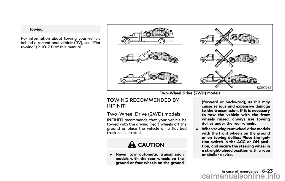 INFINITI Q60 2018 Owners Manual towing.
For information about towing your vehicle
behind a recreational vehicle (RV), see “Flat
towing” (P.10-21) of this manual.
SCE0967
Two-Wheel Drive (2WD) models
TOWING RECOMMENDED BY
INFINIT INFINITI Q60 2018 Owners Manual towing.
For information about towing your vehicle
behind a recreational vehicle (RV), see “Flat
towing” (P.10-21) of this manual.
SCE0967
Two-Wheel Drive (2WD) models
TOWING RECOMMENDED BY
INFINIT