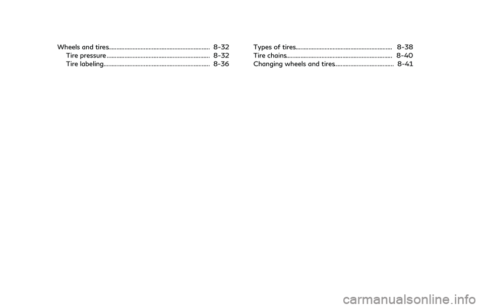 INFINITI Q60 2018 Owners Manual Wheels and tires............................................................... 8-32
Tire pressure ................................................................ 8-32
Tire labeling.................. INFINITI Q60 2018 Owners Manual Wheels and tires............................................................... 8-32
Tire pressure ................................................................ 8-32
Tire labeling..................