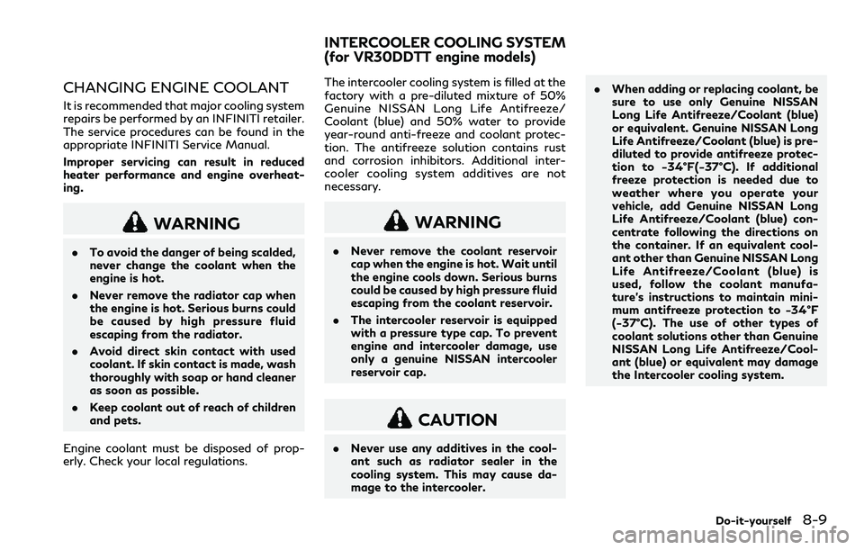 INFINITI Q60 2018 Repair Manual CHANGING ENGINE COOLANT
It is recommended that major cooling system
repairs be performed by an INFINITI retailer.
The service procedures can be found in the
appropriate INFINITI Service Manual.
Improp INFINITI Q60 2018 Repair Manual CHANGING ENGINE COOLANT
It is recommended that major cooling system
repairs be performed by an INFINITI retailer.
The service procedures can be found in the
appropriate INFINITI Service Manual.
Improp