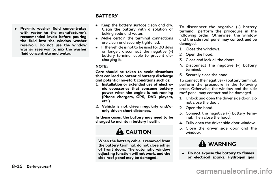 INFINITI Q60 2018 Owners Manual 8-16Do-it-yourself
.Pre-mix washer fluid concentrates
with water to the manufacturer’s
recommended levels before pouring
the fluid into the window washer
reservoir. Do not use the window
washer rese INFINITI Q60 2018 Owners Manual 8-16Do-it-yourself
.Pre-mix washer fluid concentrates
with water to the manufacturer’s
recommended levels before pouring
the fluid into the window washer
reservoir. Do not use the window
washer rese