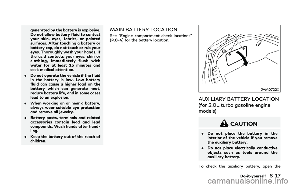 INFINITI Q60 2018 Repair Manual generated by the battery is explosive.
Do not allow battery fluid to contact
your skin, eyes, fabrics, or painted
surfaces. After touching a battery or
battery cap, do not touch or rub your
eyes. Thor INFINITI Q60 2018 Repair Manual generated by the battery is explosive.
Do not allow battery fluid to contact
your skin, eyes, fabrics, or painted
surfaces. After touching a battery or
battery cap, do not touch or rub your
eyes. Thor