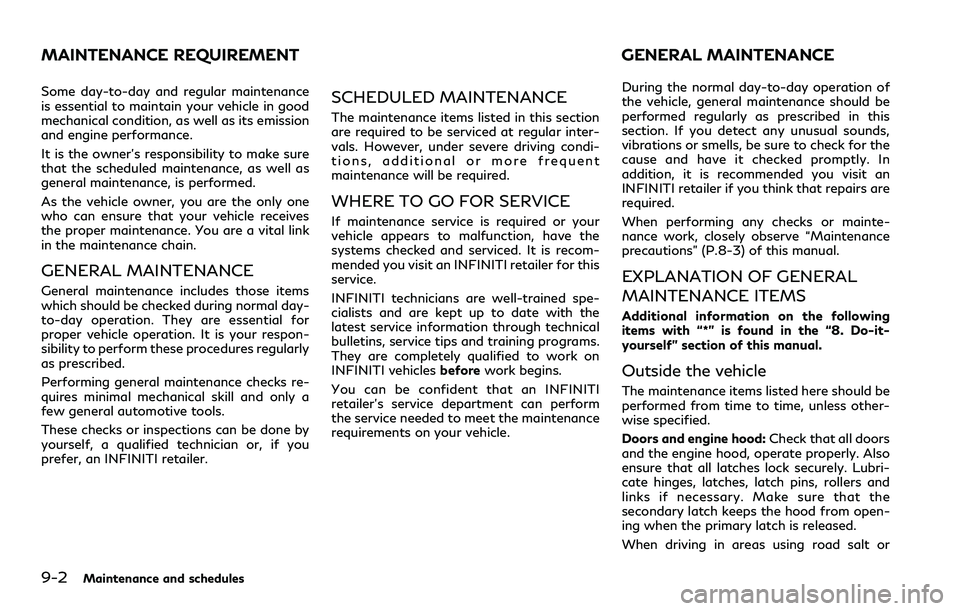 INFINITI Q60 2018 Manual PDF 9-2Maintenance and schedules
Some day-to-day and regular maintenance
is essential to maintain your vehicle in good
mechanical condition, as well as its emission
and engine performance.
It is the owner INFINITI Q60 2018 Manual PDF 9-2Maintenance and schedules
Some day-to-day and regular maintenance
is essential to maintain your vehicle in good
mechanical condition, as well as its emission
and engine performance.
It is the owner