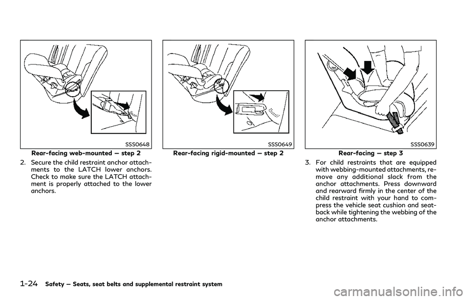 INFINITI Q60 2018 Service Manual 1-24Safety — Seats, seat belts and supplemental restraint system
SSS0648
Rear-facing web-mounted — step 2
2. Secure the child restraint anchor attach-
ments to the LATCH lower anchors.
Check to ma