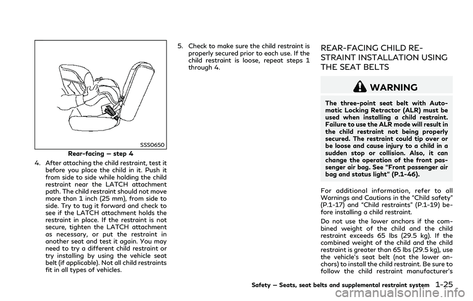 INFINITI Q60 2018 Service Manual SSS0650
Rear-facing — step 4
4. After attaching the child restraint, test it
before you place the child in it. Push it
from side to side while holding the child
restraint near the LATCH attachment
p