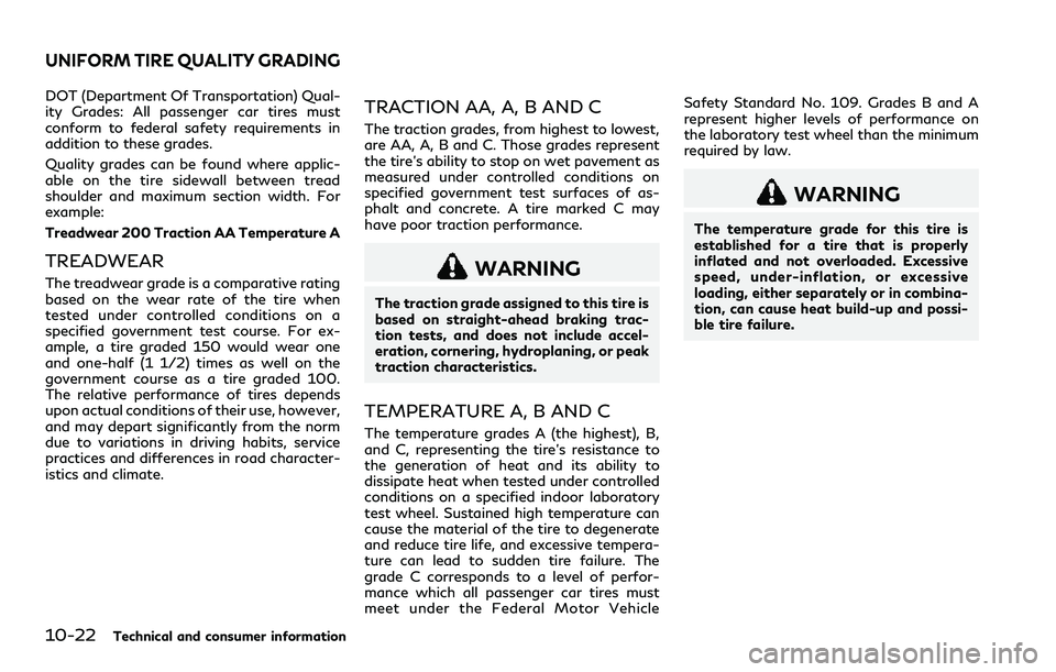 INFINITI Q60 2018 Owners Manual 10-22Technical and consumer information
DOT (Department Of Transportation) Qual-
ity Grades: All passenger car tires must
conform to federal safety requirements in
addition to these grades.
Quality gr INFINITI Q60 2018 Owners Manual 10-22Technical and consumer information
DOT (Department Of Transportation) Qual-
ity Grades: All passenger car tires must
conform to federal safety requirements in
addition to these grades.
Quality gr