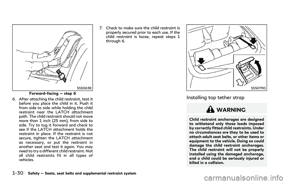 INFINITI Q60 2018 Service Manual 1-30Safety — Seats, seat belts and supplemental restraint system
SSS0638
Forward-facing — step 6
6. After attaching the child restraint, test it
before you place the child in it. Push it
from side