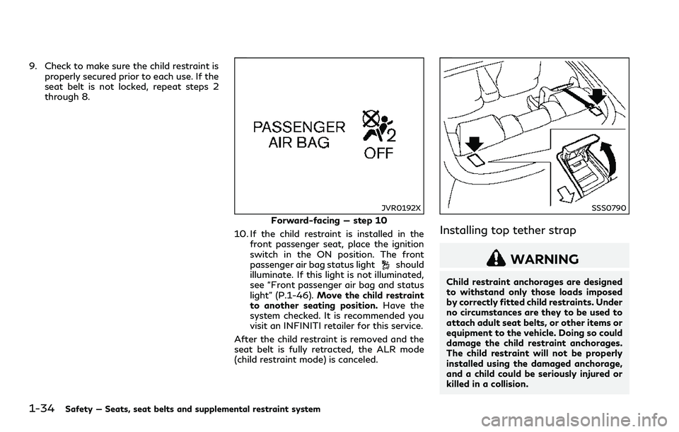 INFINITI Q60 2018  Owners Manual 1-34Safety — Seats, seat belts and supplemental restraint system
9. Check to make sure the child restraint is
properly secured prior to each use. If the
seat belt is not locked, repeat steps 2
throu