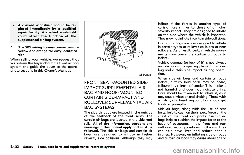 INFINITI Q60 2018 Manual PDF 1-52Safety — Seats, seat belts and supplemental restraint system
.A cracked windshield should be re-
placed immediately by a qualified
repair facility. A cracked windshield
could affect the function