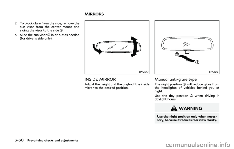 INFINITI Q60 2019 Owners Manual 3-30Pre-driving checks and adjustments
2. To block glare from the side, remove thesun visor from the center mount and
swing the visor to the side
.
3. Slide the sun visor
in or out as needed
(for driv INFINITI Q60 2019 Owners Manual 3-30Pre-driving checks and adjustments
2. To block glare from the side, remove thesun visor from the center mount and
swing the visor to the side
.
3. Slide the sun visor
in or out as needed
(for driv