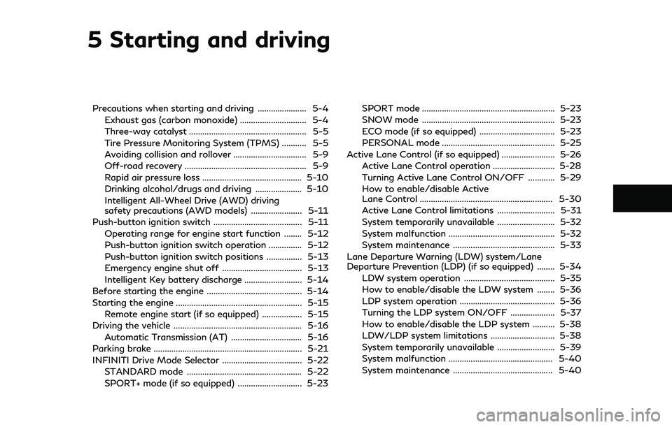 INFINITI Q60 2019 User Guide 5 Starting and driving
Precautions when starting and driving ...................... 5-4Exhaust gas (carbon monoxide) .............................. 5-4
Three-way catalyst ............................. INFINITI Q60 2019 User Guide 5 Starting and driving
Precautions when starting and driving ...................... 5-4Exhaust gas (carbon monoxide) .............................. 5-4
Three-way catalyst .............................