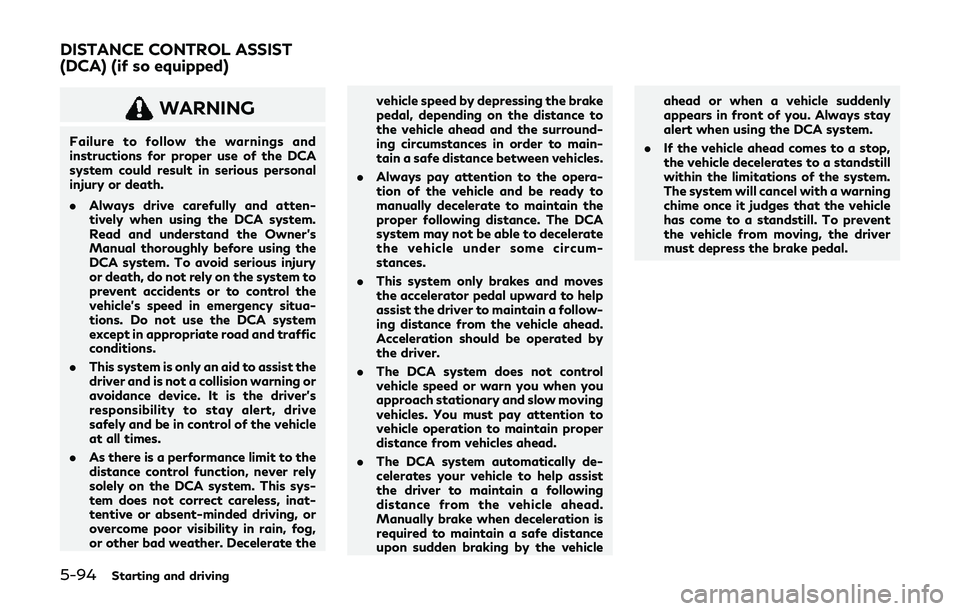 INFINITI Q60 2019 User Guide 5-94Starting and driving
WARNING
Failure to follow the warnings and
instructions for proper use of the DCA
system could result in serious personal
injury or death.
.Always drive carefully and atten-
t INFINITI Q60 2019 User Guide 5-94Starting and driving
WARNING
Failure to follow the warnings and
instructions for proper use of the DCA
system could result in serious personal
injury or death.
.Always drive carefully and atten-
t