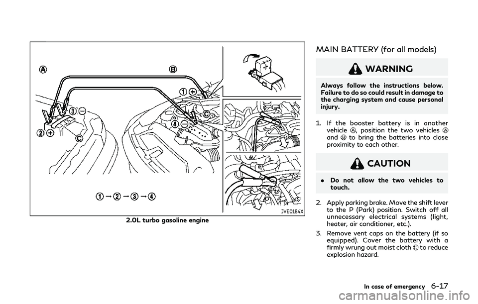 INFINITI Q60 2019 Owners Manual JVE0184X
2.0L turbo gasoline engine
MAIN BATTERY (for all models)
WARNING
Always follow the instructions below.
Failure to do so could result in damage to
the charging system and cause personal
injury INFINITI Q60 2019 Owners Manual JVE0184X
2.0L turbo gasoline engine
MAIN BATTERY (for all models)
WARNING
Always follow the instructions below.
Failure to do so could result in damage to
the charging system and cause personal
injury