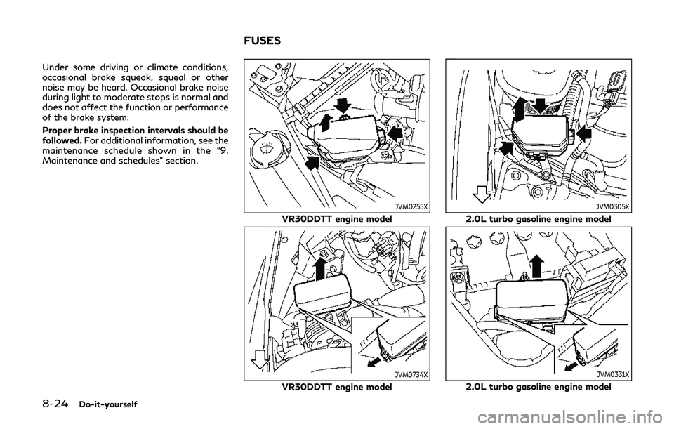 INFINITI Q60 2019 Owners Manual 8-24Do-it-yourself
Under some driving or climate conditions,
occasional brake squeak, squeal or other
noise may be heard. Occasional brake noise
during light to moderate stops is normal and
does not a INFINITI Q60 2019 Owners Manual 8-24Do-it-yourself
Under some driving or climate conditions,
occasional brake squeak, squeal or other
noise may be heard. Occasional brake noise
during light to moderate stops is normal and
does not a