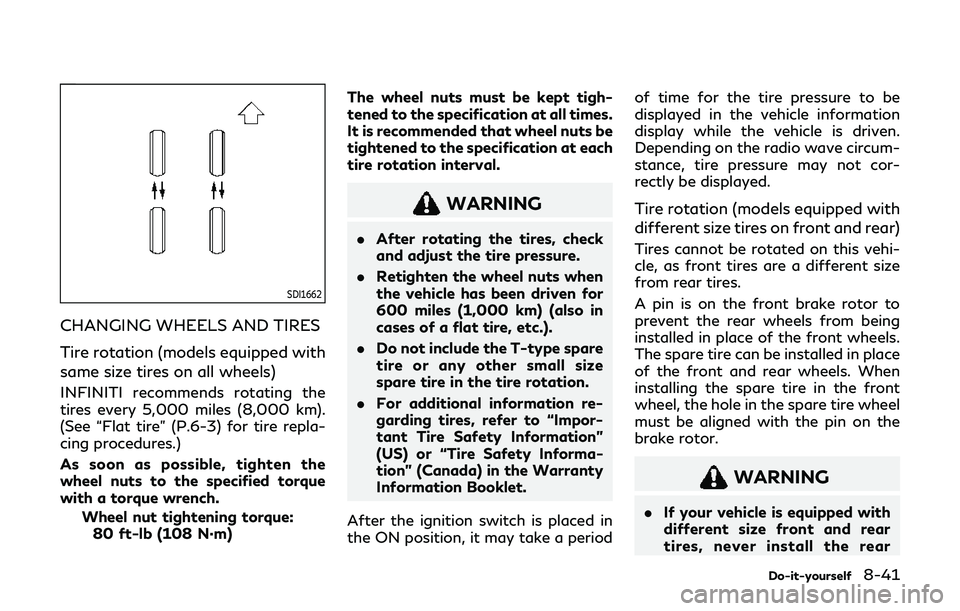 INFINITI Q60 2019 Owners Manual SDI1662
CHANGING WHEELS AND TIRES
Tire rotation (models equipped with
same size tires on all wheels)
INFINITI recommends rotating the
tires every 5,000 miles (8,000 km).
(See “Flat tire” (P.6-3) f INFINITI Q60 2019 Owners Manual SDI1662
CHANGING WHEELS AND TIRES
Tire rotation (models equipped with
same size tires on all wheels)
INFINITI recommends rotating the
tires every 5,000 miles (8,000 km).
(See “Flat tire” (P.6-3) f