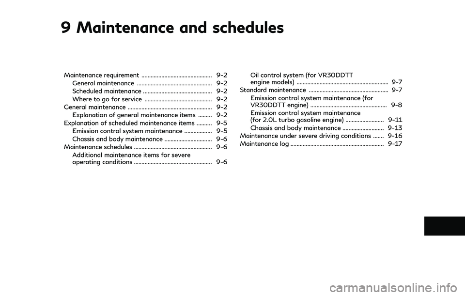 INFINITI Q60 2019 Owners Manual 9 Maintenance and schedules
Maintenance requirement .............................................. 9-2General maintenance ................................................. 9-2
Scheduled maintenance ..