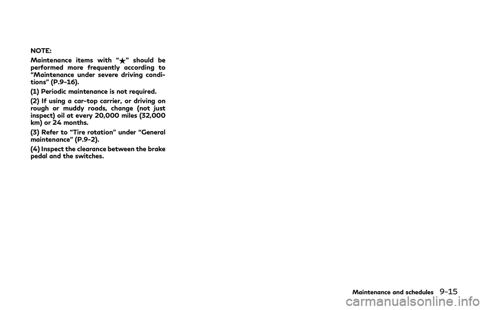 INFINITI Q60 2019 Owners Manual NOTE:
Maintenance items with “$” should be
performed more frequently according to
“Maintenance under severe driving condi-
tions” (P.9-16).
(1) Periodic maintenance is not required.
(2) If usi INFINITI Q60 2019 Owners Manual NOTE:
Maintenance items with “$” should be
performed more frequently according to
“Maintenance under severe driving condi-
tions” (P.9-16).
(1) Periodic maintenance is not required.
(2) If usi