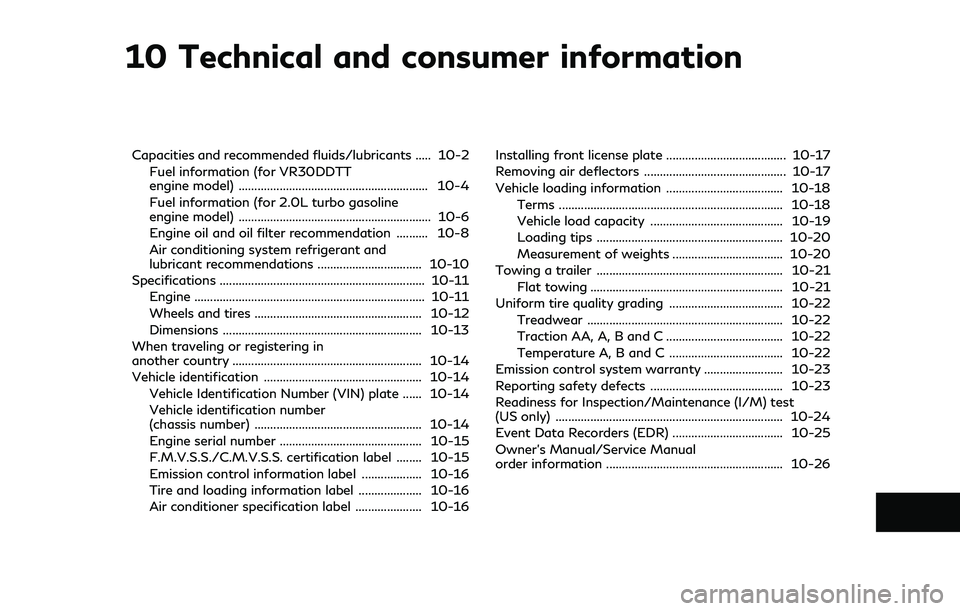 INFINITI Q60 2019  Owners Manual 10 Technical and consumer information
Capacities and recommended fluids/lubricants ..... 10-2Fuel information (for VR30DDTT
engine model) ............................................................ 1