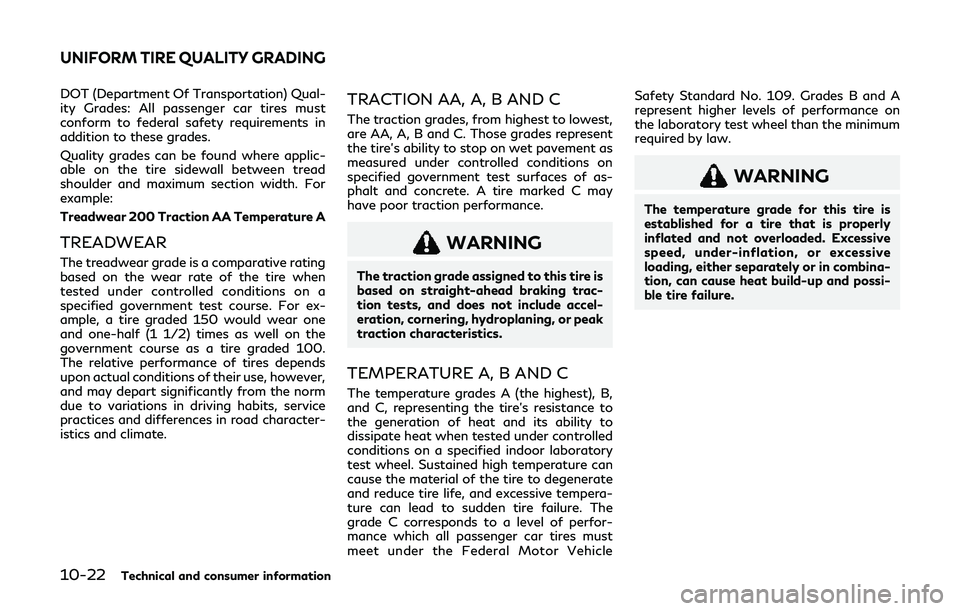 INFINITI Q60 2019 Owners Manual 10-22Technical and consumer information
DOT (Department Of Transportation) Qual-
ity Grades: All passenger car tires must
conform to federal safety requirements in
addition to these grades.
Quality gr INFINITI Q60 2019 Owners Manual 10-22Technical and consumer information
DOT (Department Of Transportation) Qual-
ity Grades: All passenger car tires must
conform to federal safety requirements in
addition to these grades.
Quality gr