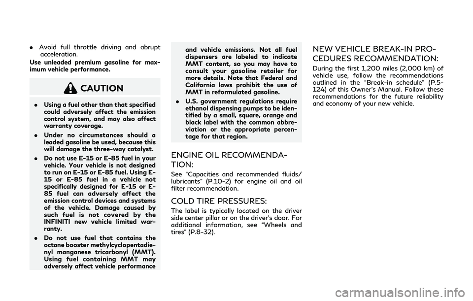 INFINITI Q60 2019 Owners Manual .Avoid full throttle driving and abrupt
acceleration.
Use unleaded premium gasoline for max-
imum vehicle performance.
CAUTION
. Using a fuel other than that specified
could adversely affect the emiss INFINITI Q60 2019 Owners Manual .Avoid full throttle driving and abrupt
acceleration.
Use unleaded premium gasoline for max-
imum vehicle performance.
CAUTION
. Using a fuel other than that specified
could adversely affect the emiss