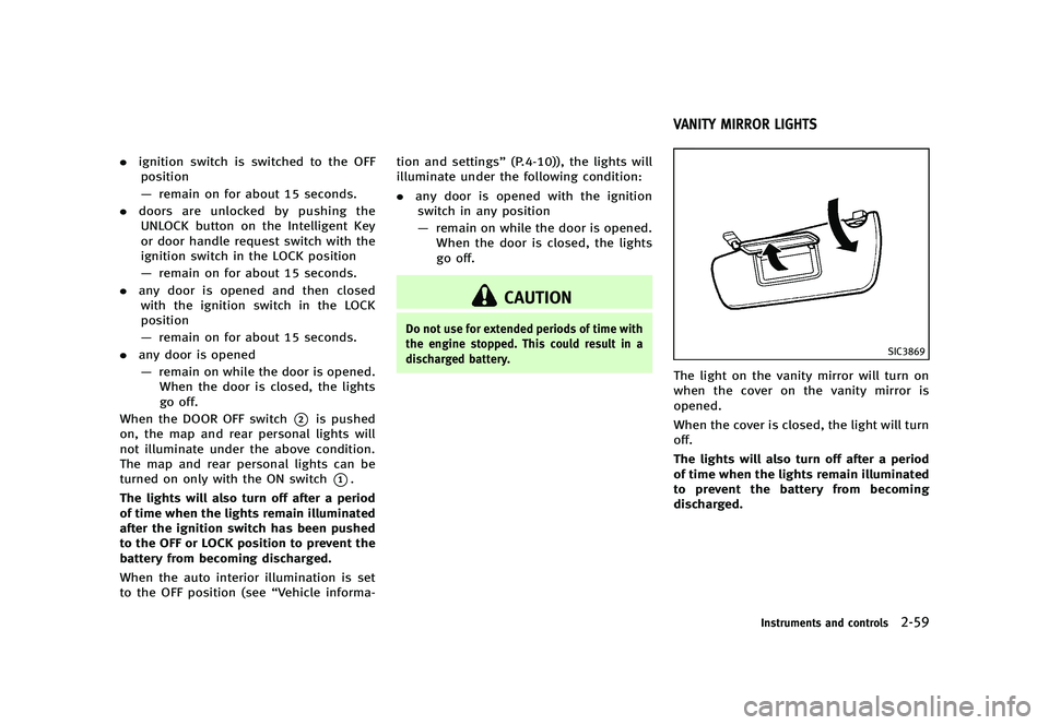 INFINITI Q70 2014  Owners Manual Black plate (131,1)
[ Edit: 2013/ 10/ 21 Model: Y51-D ]
.ignition switch is switched to the OFF
position
— remain on for about 15 seconds.
. doors are unlocked by pushing the
UNLOCK button on the In
