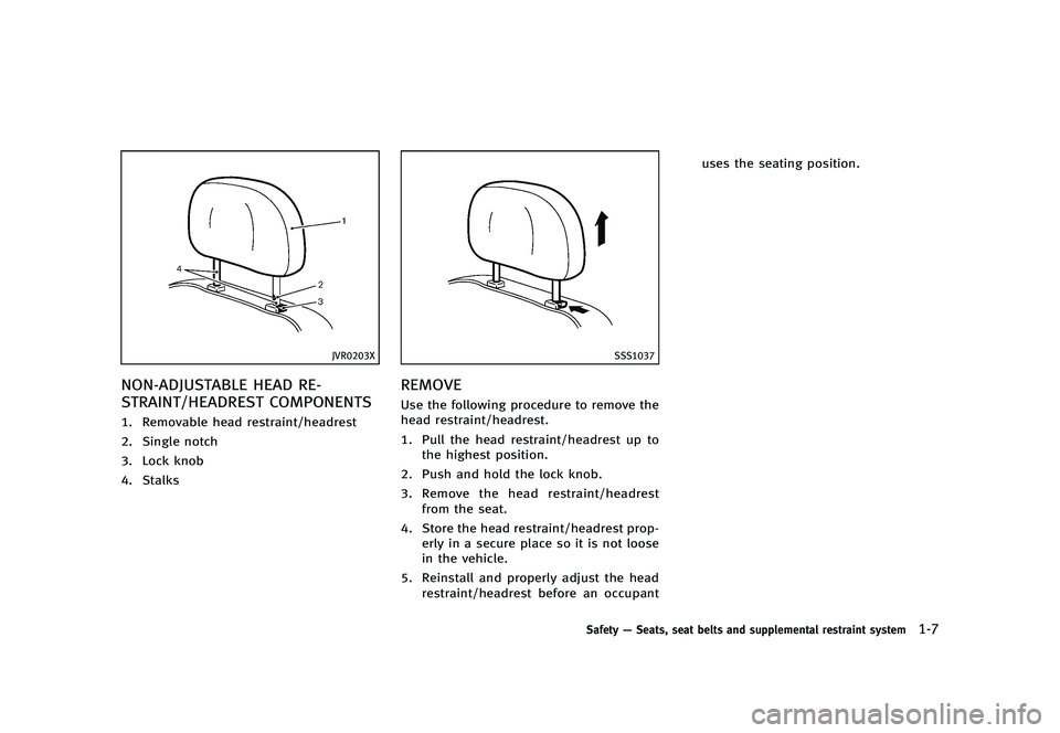INFINITI Q70 2014  Owners Manual Black plate (27,1)
[ Edit: 2013/ 10/ 21 Model: Y51-D ]
JVR0203X
NON-ADJUSTABLE HEAD RE-
STRAINT/HEADREST COMPONENTS
Y51D-V-E01-15FAC2F7-19E9-42D2-BBB8-27C642986FBC1. Removable head restraint/headrest
