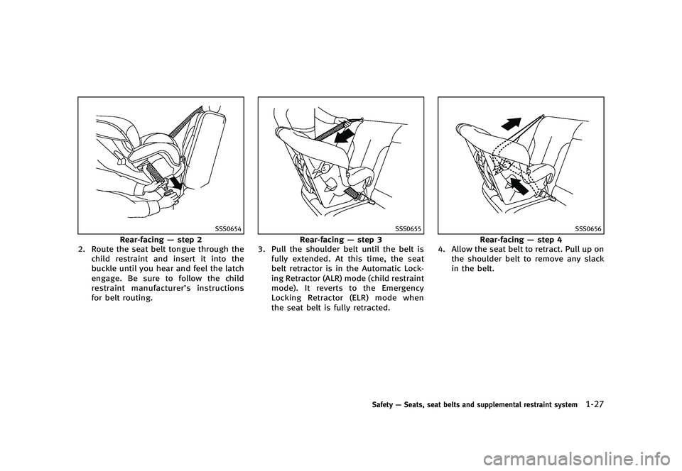 INFINITI Q70 2014 Service Manual Black plate (47,1)
[ Edit: 2013/ 10/ 21 Model: Y51-D ]
SSS0654
Rear-facing—step 2
2. Route the seat belt tongue through the
child restraint and insert it into the
buckle until you hear and feel the 