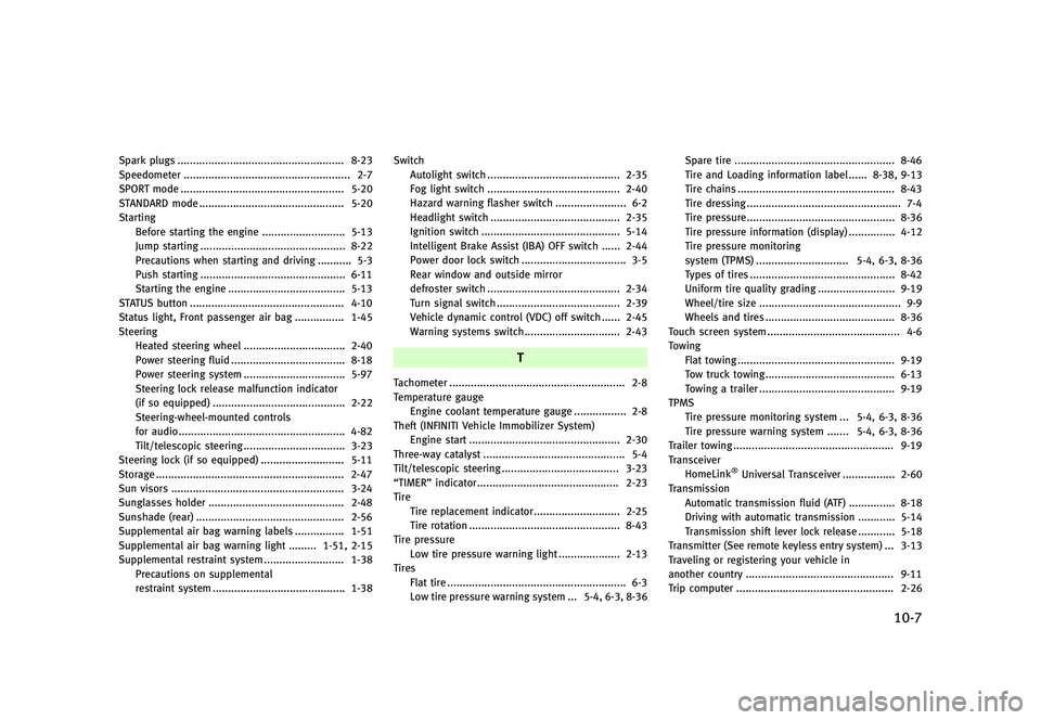 INFINITI Q70 2014  Owners Manual Black plate (517,1)
[ Edit: 2013/ 10/ 21 Model: Y51-D ]
Spark plugs...
...................................................... 8-23
Speedometer ...
.....................................................
