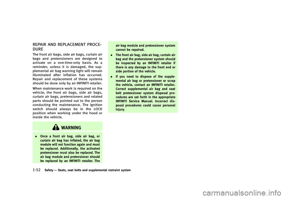 INFINITI Q70 2014  Owners Manual Black plate (72,1)
[ Edit: 2013/ 10/ 21 Model: Y51-D ]
1-52Safety—Seats, seat belts and supplemental restraint system
REPAIR AND REPLACEMENT PROCE-
DURE
Y51D-V-E01-6F17C37B-9666-4639-BFD5-AF1EBFBE56