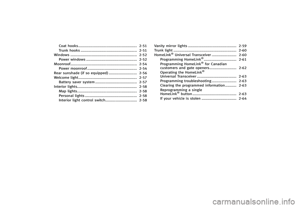 INFINITI Q70 2014  Owners Manual Black plate (74,1)
[ Edit: 2013/ 10/ 21 Model: Y51-D ]
Coat hooks...
.................................................... 2-51
Trunk hooks ...
.................................................. 2-51
W