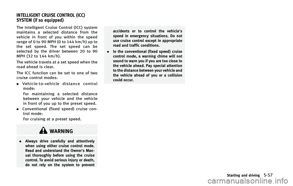 INFINITI Q70 2015  Owners Manual �5�I�F �*�O�U�F�M�M�J�H�F�O�U �$�S�V�J�T�F �$�P�O�U�S�P�M �	�*�$�$�
 �T�Z�T�U�F�N
�N�B�J�O�U�B�J�O�T �B �T�F�M�F�D�U�F�E �E�J�T�U�B�O�D�F �G�S�P�N �U�I�F
�W�F�I�J�D�M�F �J�O �G�S�P�O�U �P�G �Z�P�V �X�