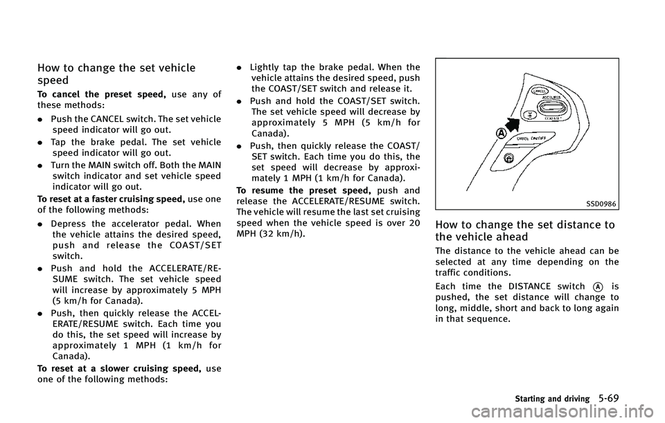 INFINITI Q70 2015  Owners Manual �)�P�X �U�P �D�I�B�O�H�F �U�I�F �T�F�U �W�F�I�J�D�M�F
�T�Q�F�F�E
�5�P �D�B�O�D�F�M �U�I�F �Q�S�F�T�F�U �T�Q�F�F�E�
�V�T�F �B�O�Z �P�G
�U�I�F�T�F �N�F�U�I�P�E�T�
. �1�V�T�I �U�I�F �$�"�/�$�&�- �T�X�J�