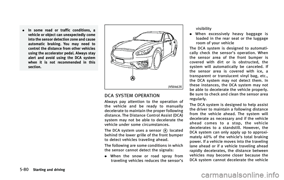 INFINITI Q70 2015  Owners Manual �����4�U�B�S�U�J�O�H �B�O�E �E�S�J�W�J�O�H
.�*�O �T�P�N�F �S�P�B�E �P�S �U�S�B�G�G�J�D �D�P�O�E�J�U�J�P�O�T�
 �B
�W�F�I�J�D�M�F �P�S �P�C�K�F�D�U �D�B�O �V�O�F�Y�Q�F�D�U�F�E�M�Z �D�P�N�F
�J�O�U�P 