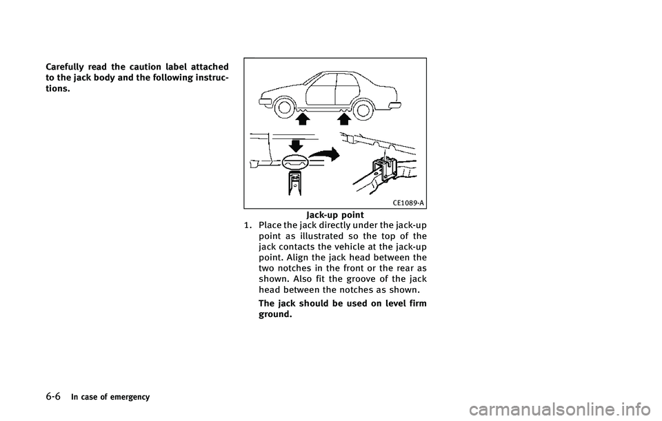 INFINITI Q70 2015  Owners Manual ����*�O �D�B�T�F �P�G �F�N�F�S�H�F�O�D�Z
�$�B�S�F�G�V�M�M�Z �S�F�B�E �U�I�F �D�B�V�U�J�P�O �M�B�C�F�M �B�U�U�B�D�I�F�E
�U�P �U�I�F �K�B�D�L �C�P�E�Z �B�O�E �U�I�F �G�P�M�M�P�X�J�O�H �J�O�T�U�S�V�D�