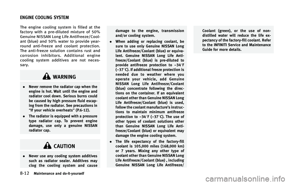 INFINITI Q70 2015  Owners Manual �����.�B�J�O�U�F�O�B�O�D�F �B�O�E �E�P��J�U��Z�P�V�S�T�F�M�G
�5�I�F �F�O�H�J�O�F �D�P�P�M�J�O�H �T�Z�T�U�F�N �J�T �G�J�M�M�F�E �B�U �U�I�F
�G�B�D�U�P�S�Z �X�J�U�I �B �Q�S�F��E�J�M�V�U�F�E �N�J�