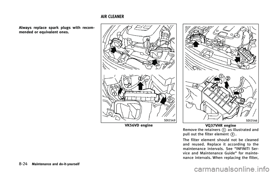 INFINITI Q70 2015  Owners Manual �����.�B�J�O�U�F�O�B�O�D�F �B�O�E �E�P��J�U��Z�P�V�S�T�F�M�G
�"�M�X�B�Z�T �S�F�Q�M�B�D�F �T�Q�B�S�L �Q�M�V�H�T �X�J�U�I �S�F�D�P�N�
�N�F�O�E�F�E �P�S �F�R�V�J�W�B�M�F�O�U �P�O�F�T�
�4�%�*���