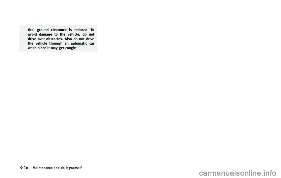 INFINITI Q70 2015  Owners Manual �����.�B�J�O�U�F�O�B�O�D�F �B�O�E �E�P��J�U��Z�P�V�S�T�F�M�G
�U�J�S�F�
 �H�S�P�V�O�E �D�M�F�B�S�B�O�D�F �J�T �S�F�E�V�D�F�E� �5�P
�B�W�P�J�E �E�B�N�B�H�F �U�P �U�I�F �W�F�I�J�D�M�F�
 �E�P �O�P�