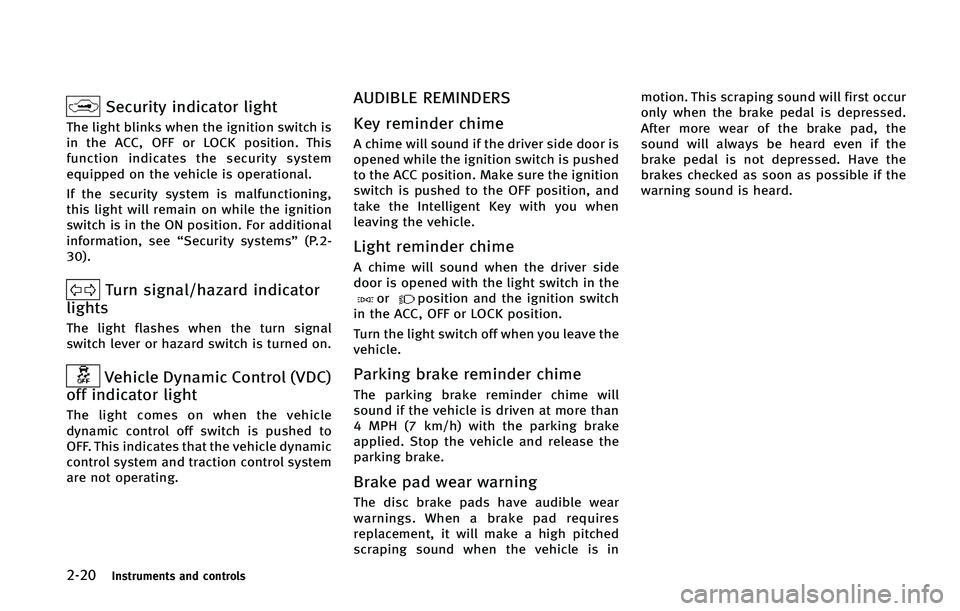 INFINITI Q70 2015  Owners Manual �����*�O�T�U�S�V�N�F�O�U�T �B�O�E �D�P�O�U�S�P�M�T
�4�F�D�V�S�J�U�Z �J�O�E�J�D�B�U�P�S �M�J�H�I�U
�5�I�F �M�J�H�I�U �C�M�J�O�L�T �X�I�F�O �U�I�F �J�H�O�J�U�J�P�O �T�X�J�U�D�I �J�T
�J�O �U�I�F �"�$