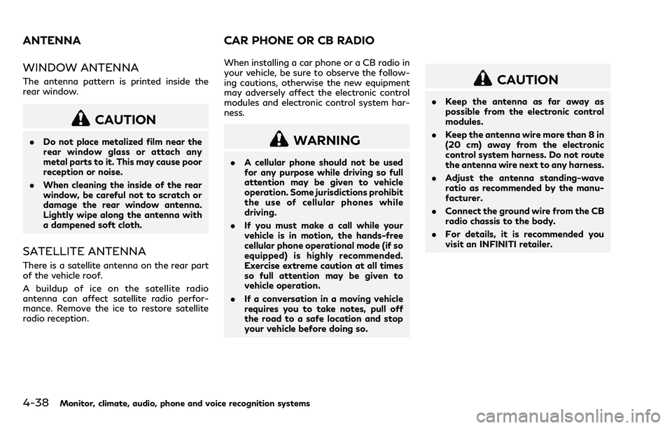 INFINITI Q70 2018 Owners Manual 4-38Monitor, climate, audio, phone and voice recognition systems
WINDOW ANTENNA
The antenna pattern is printed inside the
rear window.
CAUTION
.Do not place metalized film near the
rear window glass o INFINITI Q70 2018 Owners Manual 4-38Monitor, climate, audio, phone and voice recognition systems
WINDOW ANTENNA
The antenna pattern is printed inside the
rear window.
CAUTION
.Do not place metalized film near the
rear window glass o