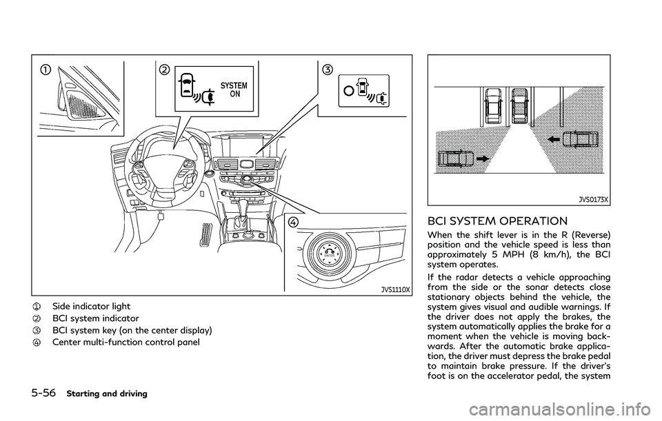 INFINITI Q70 2019 Manual PDF 5-56Starting and driving
JVS1110X
Side indicator light
BCI system indicator
BCI system key (on the center display)
Center multi-function control panel
JVS0173X
BCI SYSTEM OPERATION
When the shift leve INFINITI Q70 2019 Manual PDF 5-56Starting and driving
JVS1110X
Side indicator light
BCI system indicator
BCI system key (on the center display)
Center multi-function control panel
JVS0173X
BCI SYSTEM OPERATION
When the shift leve