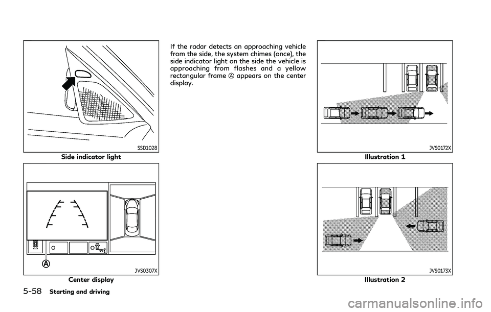 INFINITI Q70 2019 Manual PDF 5-58Starting and driving
SSD1028
Side indicator light
JVS0307X
Center displayIf the radar detects an approaching vehicle
from the side, the system chimes (once), the
side indicator light on the side t INFINITI Q70 2019 Manual PDF 5-58Starting and driving
SSD1028
Side indicator light
JVS0307X
Center displayIf the radar detects an approaching vehicle
from the side, the system chimes (once), the
side indicator light on the side t