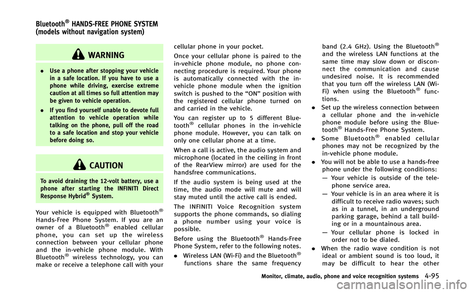 INFINITI Q70-HYBRID 2014 Owners Manual WARNING
.Use a phone after stopping your vehicle
in a safe location. If you have to use a
phone while driving, exercise extreme
caution at all times so full attention may
be given to vehicle operation INFINITI Q70-HYBRID 2014 Owners Manual WARNING
.Use a phone after stopping your vehicle
in a safe location. If you have to use a
phone while driving, exercise extreme
caution at all times so full attention may
be given to vehicle operation