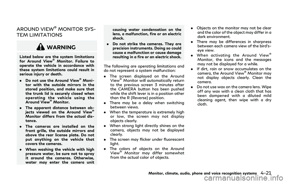 INFINITI Q70-HYBRID 2018 Owners Manual AROUND VIEW®MONITOR SYS-
TEM LIMITATIONS
WARNING
Listed below are the system limitations
for Around View®Monitor. Failure to
operate the vehicle in accordance with
these system limitations could res INFINITI Q70-HYBRID 2018 Owners Manual AROUND VIEW®MONITOR SYS-
TEM LIMITATIONS
WARNING
Listed below are the system limitations
for Around View®Monitor. Failure to
operate the vehicle in accordance with
these system limitations could res